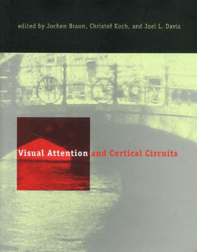 Joel-L Davis et Christof Koch - Visual Attention And Cortical Circuits.