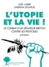 Joël Labbé et Sabrina Delarue - L'Utopie et la vie ! - Le Combat d'un sénateur breton contre les pesticides.