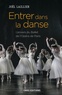 Joël Laillier - Entrer dans la danse - L'univers du Ballet de l'Opéra de Paris.