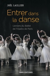 Joël Laillier - Entrer dans la danse - L'univers du Ballet de l'Opéra de Paris.