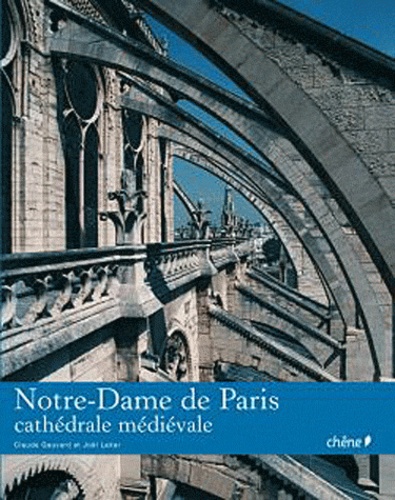 Joël Laiter et Claude Gauvard - Notre-Dame de Paris - Cathédrale médiévale, Edition bilingue français-anglais.