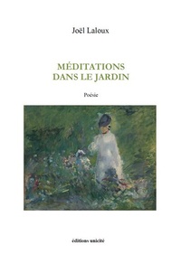 Joël Laloux - Méditations dans le jardin.