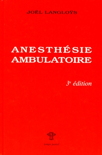 Joël Langloÿs - ANESTHESIE AMBULATOIRE. - 3ème Edition 1997.