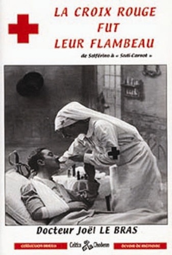 Joël Le Bras - La Croix-Rouge fut leur flambeau.