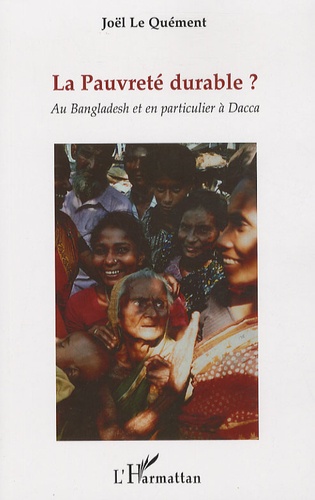 Joël Le Quément - La pauvreté durable? - Au Bangladesh et en particulier à Dacca.