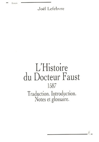 Joël Lefebvre - L'Histoire du Docteur Faust - Traduction. Introduction. Notes et glossaire.