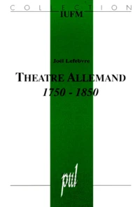 Theatre Allemand 1750-1850. Elements Pour L'Analyse Du Texte De Theatre