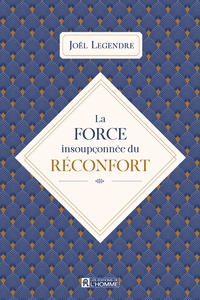 Joël Legendre - La force insoupçonnée du réconfort.