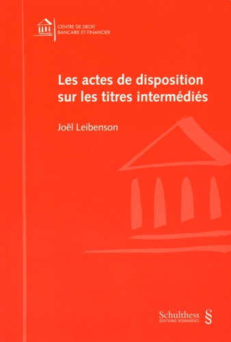 Joël Leibenson - Les actes de disposition sur les titres intermédiés.