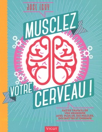 Joel Levy - Musclez votre cerveau ! - Faites travailler vos neurones avec plus de 300 puzzles, devinettes et énigmes.