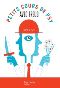 Joel Levy - Petits cours de psy avec Freud.