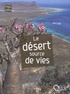 Joël Lodé - Le désert source de vies.
