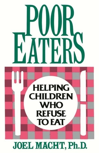 Poor Eaters. Helping Children Who Refuse To Eat