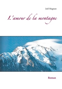 Joël Magnan - L'amour de la montagne.