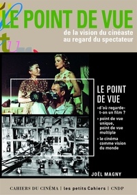 Joël Magny - Le Point De Vue. Du Regard Du Cineaste A La Vision Du Spectateur.