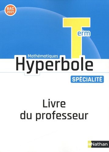 Mathématiques Tle spécialité Hyperbole. Livre du professeur  Edition 2021