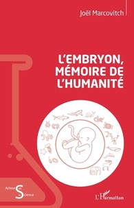 Télécharger le livre de google L'embryon, mémoire de l'humanité 9782140144530 par Joël Marcovitch (French Edition) PDB