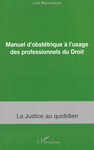 Joël Marcovitch - Manuel d'obstétrique à l'usage des professionnels du Droit.