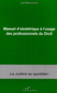 Joël Marcovitch - Manuel d'obstétrique à l'usage des professionnels du Droit.