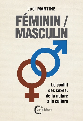 Joël Martine - Féminin/masculin - Le conflit des sexes, de la nature à la culture.