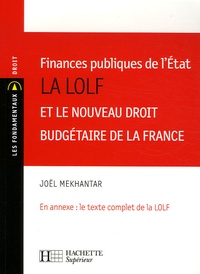 Joël Mekhantar - Finances publiques de l'Etat : la LOLF et le nouveau droit budgétaire de la France.