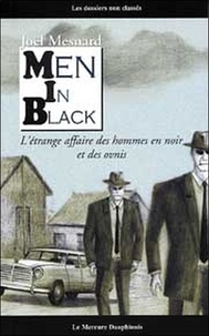 Joël Mesnard - Men in black - L'étrange affaire des hommes en noir et des ovnis.