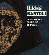 Joël Mettay et Jordi Canyameres - Josep Bartoli - Les couleurs de l'exil.