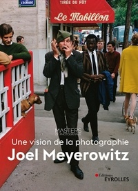 Joel Meyerowitz - Une vision de la photographie.