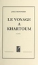 Joël Monnier - Le Voyage A Kartoum. Contes.
