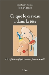 Joël Monzée - Ce que le cerveau a dans la tête - Perception, apparences et personnalité.