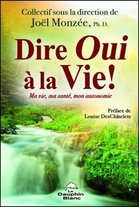 Joël Monzée - Dire oui à la vie ! - Ma vie, ma santé, mon autonomie.