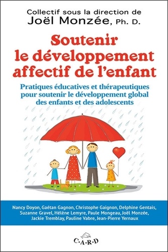 Joël Monzée - Soutenir le développement affectif de l'enfant - Pratiques éducatives et thérapeutiques pour soutenir le développement global des enfants et des adolescents.