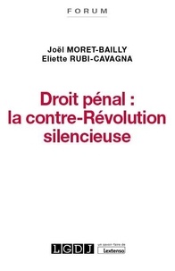 Joël Moret-Bailly et Eliette Rubi-Cavagna - Droit pénal : la contre-Révolution silencieuse.