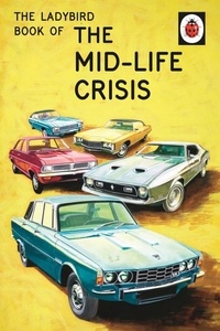 Joël Morris et Jason Hazeley - The ladybird book of the mid-life crisis.