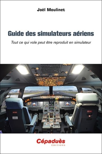 Guide des simulateurs aériens. Tout ce qui vole peut être reproduit en simulateur