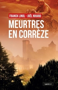 Joël Nivard et Franck Linol - Meurtres en Corrèze.