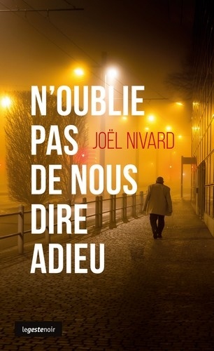 Joël Nivard - N'oublie pas de nous dire adieu.