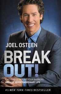 Joel Osteen - Break Out! - 5 Keys to Go Beyond Your Barriers and Live an Extraordinary Life.