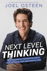Joel Osteen - Daily Readings from Next Level Thinking - 90 Devotions for a Successful and Abundant Life.