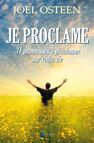 Joel Osteen - Je proclame - 31 promesses à proclamer sur votre vie.