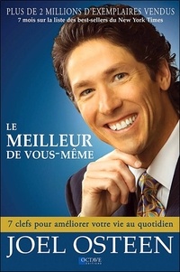 Joel Osteen - Le meilleur de vous-même - 7 clefs pour améliorer votre vie au quotidien.