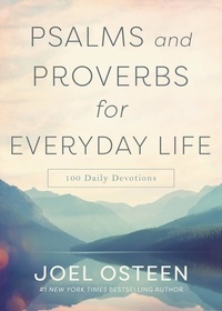 Joel Osteen - Psalms and Proverbs for Everyday Life - 100 Daily Devotions.