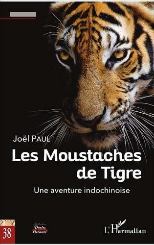 Les Moustaches de Tigre. Une aventure indochinoise