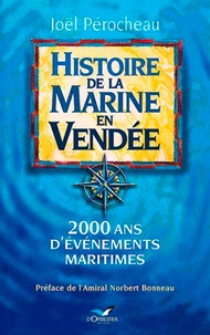 Joël Pérocheau - Histoire de la marine en Vendée - 2000 ans d'événements maritimes.