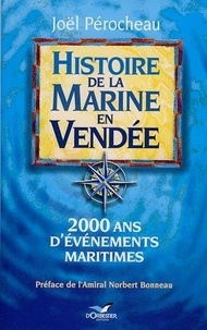 Joël Pérocheau - Histoire de la marine en Vendée - 2000 ans d'événements maritimes.
