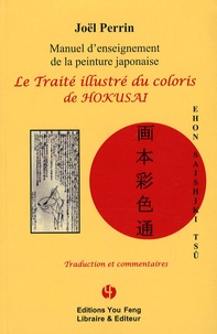 Joël Perrin - Le traité illustré du coloris de Hokusai - Manuel d'enseignement de la peinture japonaise.