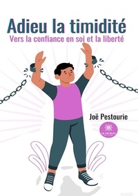 Joël Pestourie - Adieu la timidité - Vers la confiance en soi et la liberté.
