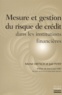 Joël Petey et Michel Dietsch - Mesure Et Gestion Du Risque De Credit Dans Les Institutions Financieres.