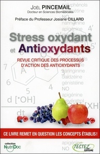 Joël Pincemail - Stress oxydants et antioxydants - Revue critique des processus d'action des antioxydants.