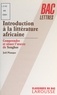 Joël Planque - Introduction à la littérature africaine - Comprendre et situer l'œuvre de Sengor.